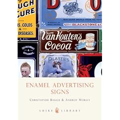 Enamel Advertising Signs (Shire Library) by Andrew Morley and Christopher Baglee