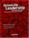 The Grown-Up Leadership Workbook: The Personal Growth Process for Leaders and Their Teams