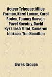 Acteur Tchque: Milo Forman, Karel Lama, Karel Roden, Tommy Hansen, Pavel Novotn, David Nykl, Josh Elliot, Cameron Jackson, Tim Hamilt David Nykl