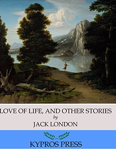 Love of Life, and Other Stories, by Jack London