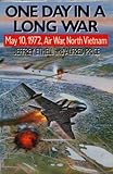 One day in a long war : May 10, 1972 : air war, North Vietnam