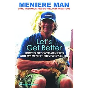 Meniere Man: Let's Get Better: Meniere Sufferer to Meniere Survivor.