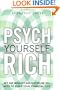 Psych Yourself Rich: Get the Mindset and Discipline You Need to Build Your Financial Life