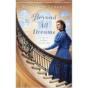 Beyond All Dreams by Elizabeth Camden