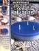 Candle Making: 16 Stylish Projects from Start to Finish (Step-By-Step Crafts)