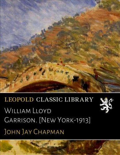 William Lloyd Garrison. [New York-1913]