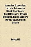 Romanian Economists: Lucreiu Ptrcanu, Mihail Manoilescu, Virgil Madgearu, Armand Clinescu, Lucian Croitoru, Mircea Coea, Daniel Dianu-