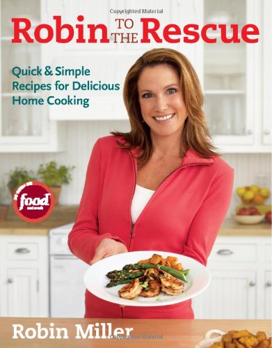 robin to the rescue quick  simple recipes for delicious home cooking