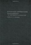 Strategic Operations Management: The New Competitive Advantage