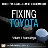Fixing Toyota: Quality Is Hard--Lean Is Much Harder