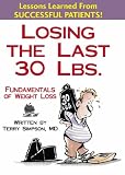 Losing The Last 30 Pounds: Fundamentals Of Weight Loss