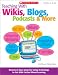 Teaching With Wikis, Blogs, Podcasts & More: Dozens of Easy Ideas for Using Technology to Get Kids Excited About Learning: Grades 3 & Up Teaching With Wikis, Blogs, Podcasts & More: Dozens of Easy Ideas for Using Technology to Get Kids Excited About Learning: Grades 3 & Up