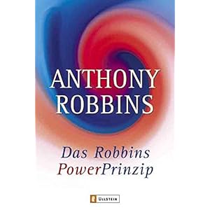 Das Robbins Power Prinzip: Wie Sie Ihre wahren inneren Kräfte sofort einsetzen