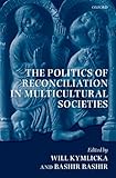 The politics of reconciliation in multicultural societies