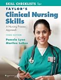 Skill Checklists for Taylors Clinical Nursing Skills: A Nursing Process Approach