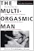 The Multi-Orgasmic Man: Sexual Secrets Every Man Should Know