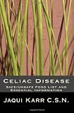 Celiac Disease: Safe/Unsafe Food List and Essential Information On Living With A Gluten Free Diet