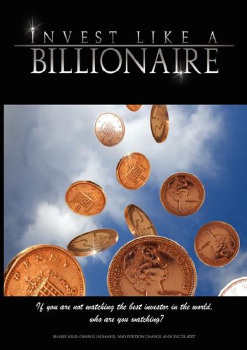 Childrens Toyshop  Books : Invest Like a Billionaire: If You are Not Watching the Best Investor in the World, Who are You Watching? (2008): If You Are Not Watching the Best Investor in the World, Who Are You Watching? (2008)