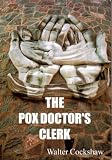 from Walter Cockshaw The Pox Doctors Clerk