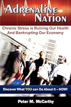 Adrenaline Nation: Chronic Stress is Ruining Our Health and Bankrupting Our Economy