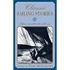 Classic Sailing Stories: Fifteen Incredible Tales of the Sea