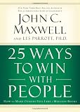 25 Ways to Win with People: How to Make Others Feel Like a Million Bucks