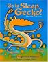 Go To Sleep, Gecko!: A Balinese Folktale