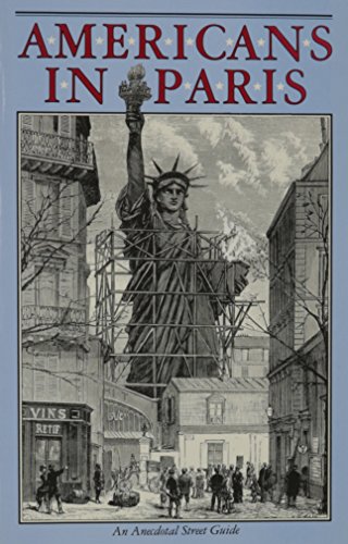 Americans in Paris: an Anecdotal Street Guide (Americans Abroad series)