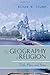 The Geography of Religion: Faith, Place, and Space