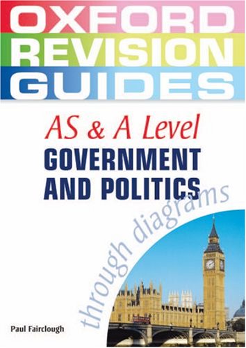 AS and A Level Government and Politics through Diagrams (Oxford Revision Guides)