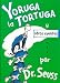 Yoruga la Tortuga y otros cuentos/ Yertle the Turtle and other Stories (Spanish Edition)