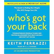 Who's Got Your Back (The Breakthrough Program to Build Deep, Trusting Relationships That Creat Success - and Won't Let You Fail) (Unabridged) (Compact Disc)