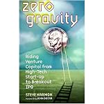 Zero Gravity: Riding Venture Capital from High-Tech Start-up to Breakout IPO book cover