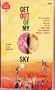 Get Out of My Sky: Three Short Novels of Science Fiction (Crest SF, s362)