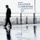 Esa-Pekka Salonen : LA Variations - Five Images after Sappho - Mania - Gambit - Giro