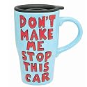 Road Warrior Travel Mug - Don't Make Me Stop