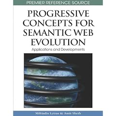 Progressive Concepts for Semantic Web Evolution: Applications and Developments (Advances in Semantic Web and Information Systems (Aswis) Book Series)