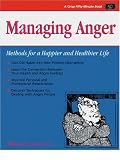 Managing Anger: Methods for a Happier and Healthier Life (Crisp Fifty-Minute Books)
