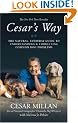 Cesar's Way: The Natural, Everyday Guide to Understanding and Correcting Common Dog Problems