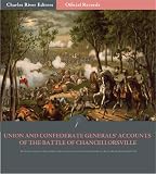 Official Records of the Union and Confederate Armies: Union and Confederate Generals Accounts of the Battle of Chancellorsville (Illustrated)