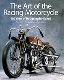 The Art of the Racing Motorcycle: 100 Years of Designing for Speed