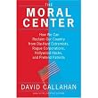 The Moral Center: How We Can Reclaim Our Country from Die-Hard Extremists, Rogue Corporations, Hollywood Hacks, and Pretend Patriots