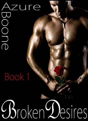 Broken Desires (Broken Series) by Azure Boone