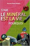 Stam, le min�ral est la vie, pourquoi