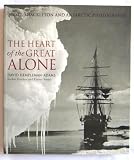 The heart of the great alone : Scott, Shackleton and Antarctic photography