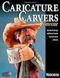 Caricature Carvers Showcase: 50 of the Best Designs and Patterns from the Caricature Carvers of America (Woodcarving Illustrated Books)