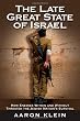 The Late Great State of Israel: How Enemies Within and Without Threaten the Jewish Nation's Survival