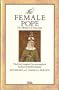 The Female Pope:  The Mystery of Pope Joan: The First Complete Documentation of the Facts behind the Legend