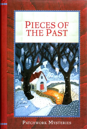 Pieces of the Past Patchwork Mysteries, Vol 6)