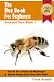 The Bee Book For Beginners: An Apiculture Starter or How To Be A Backyard Beekeeper And Harvest Honey From Your Own Bee Hives (Backyard Farm Books)
